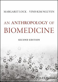 An Anthropology of Biomedicine (eBook, ePUB) - Lock, Margaret; Nguyen, Vinh-Kim