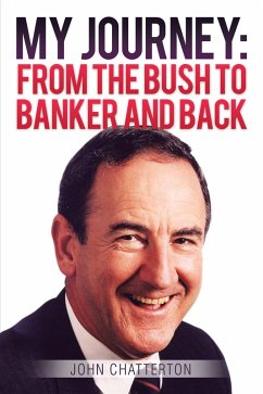 My Journey: from the Bush to Banker and Back (eBook, ePUB) - Chatterton, John