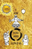 I Am * You Are * Love Is (eBook, ePUB)