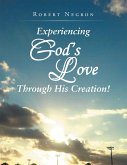 Experiencing God's Love Through His Creation! (eBook, ePUB)