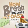 How Bread Becomes Toast (eBook, ePUB) - Bild 1