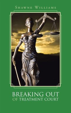 Breaking out of Treatment Court (eBook, ePUB) - Williams, Shawne