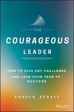The Courageous Leader (eBook, PDF) - Sebaly, Angela