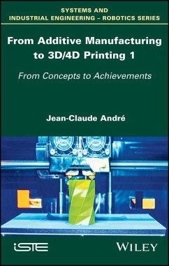 From Additive Manufacturing to 3D/4D Printing 1 (eBook, ePUB) - Andre, Jean-Claude