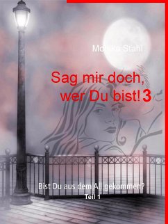 Sag mir doch, wer Du bist! 3 (eBook, ePUB) - Stahl, Monika