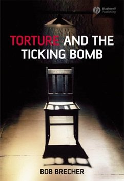 Torture and the Ticking Bomb (eBook, ePUB) - Brecher, Bob