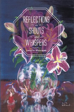 Reflections in Shouts and Whispers (eBook, ePUB) - Gilliland, Lucille