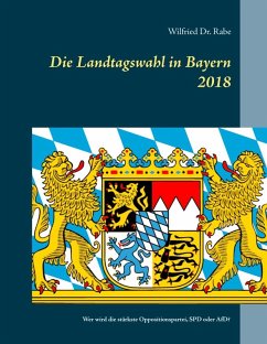 Die Landtagswahl in Bayern 2018 (eBook, ePUB) - Rabe, Wilfried