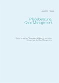 Pflegeberatung. Case Management. (eBook, ePUB) Pflegeberatung. Case Management. (eBook, ePUB)