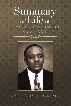 Summary of Life of Walter Caldwell Robinson (eBook, ePUB) - Walker, Malcolm J.