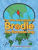 The True Adventures of Brodie the Burmese Dog (eBook, ePUB)