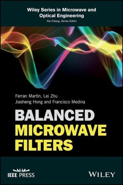 Balanced Microwave Filters (eBook, PDF) - Martin, Ferran; Zhu, Lei; Hong, Jiasheng; Medina, Francisco