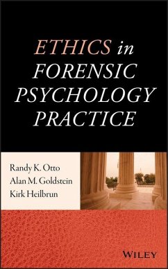 Ethics in Forensic Psychology Practice (eBook, PDF) - Otto, Randy K.; Goldstein, Alan M.; Heilbrun, Kirk