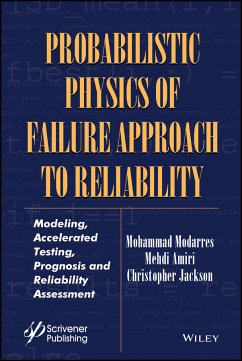 Probabilistic Physics of Failure Approach to Reliability (eBook, PDF) - Modarres, Mohammad; Amiri, Mehdi; Jackson, Christopher