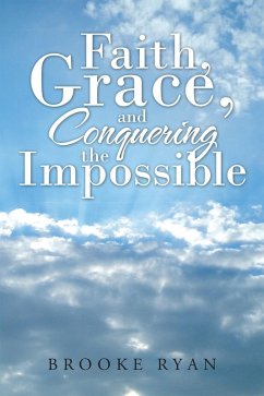 Faith, Grace, and Conquering the Impossible (eBook, ePUB) - Ryan, Brooke
