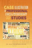 Case Illustration of Professional Ethics & Psychotherapy Case Studies (eBook, ePUB)