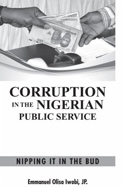 Corruption in the Nigerian Public Service Nipping It in the Bud (eBook, ePUB)