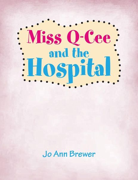 Miss Q-Cee and the Hospital (eBook, ePUB) Miss Q-Cee and the Hospital (eBook, ePUB)