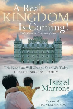 A Real Kingdom Is Coming! (eBook, ePUB) - Marrone, Israel A Real Kingdom Is Coming! (eBook, ePUB) - Marrone, Israel