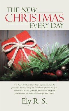 The New Christmas Every Day (eBook, ePUB) - R. S., Ely