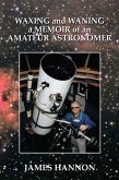 Waxing and Waning a Memoir of an Amateur Astronomer (eBook, ePUB)