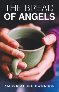 The Bread of Angels (eBook, ePUB) - Swenson, Amber Albee