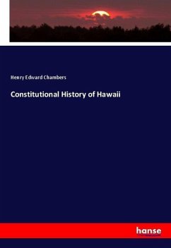 Constitutional History of Hawaii - Chambers, Henry Edward