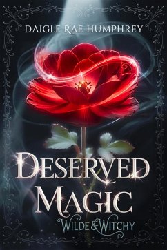 Deserved Magic (Wilde & Witchy, #3) (eBook, ePUB) - Humphrey, Daigle Rae