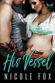 His Vessel: A Dark Bad Boy Baby Romance (War Cry MC, #1) (eBook, ePUB)