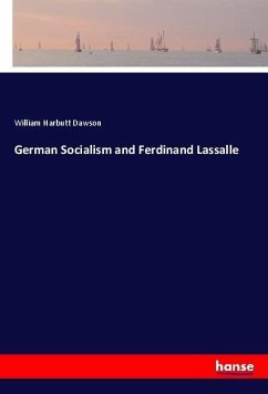 German Socialism and Ferdinand Lassalle - Dawson, William Harbutt