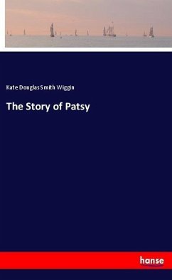 The Story of Patsy - Wiggin, Kate Douglas Smith