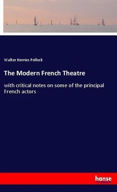 The Modern French Theatre - Pollock, Walter Herries