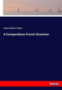 A Compendious French Grammar - Edgren, August Hjalmar