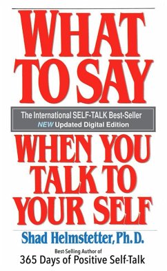 What to Say When You Talk to Your Self (eBook, ePUB) - Helmstetter, Shad