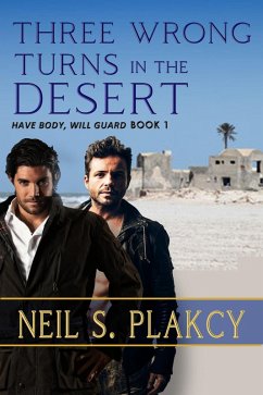 Three Wrong Turns in the Desert (Have Body, Will Guard, #1) (eBook, ePUB) - Plakcy, Neil S.