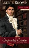 Confounding Caroline: A Pride and Prejudice Variation (Marrying Elizabeth, #1) (eBook, ePUB)