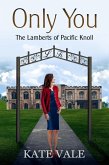 Only You (The Lamberts of Pacific Knoll, #2) (eBook, ePUB)