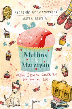 Muffins und Marzipan. Vom großen Glück auf den zweiten Blick - Gerstenberger, Stefanie;Martin, Marta