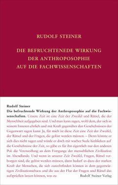 Die befruchtende Wirkung der Anthroposophie auf die Fachwissenschaften - Steiner, Rudolf