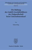 Die Haftung des GmbH-Geschäftsführers der Zielgesellschaft beim Unternehmenskauf.