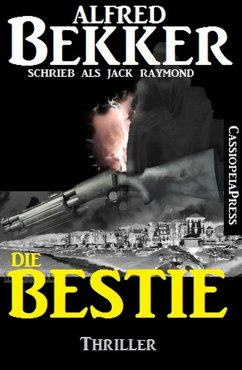 Die Bestie: Thriller (eBook, ePUB) - Bekker, Alfred