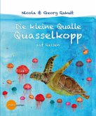 Die kleine Qualle Quasselkopp auf Reisen