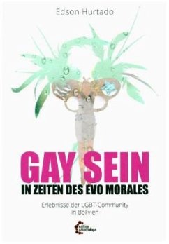 Gay sein in Zeiten des Evo Morales - Hurtado, Edson