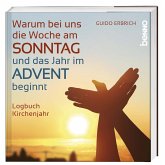 Warum bei uns die Woche am Sonntag und das Jahr im Advent beginnt