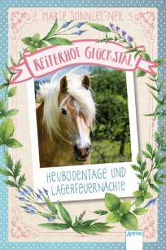 Heubodentage und Lagerfeuernächte / Reiterhof Glückstal Bd.1 - Sonnleitner, Marie