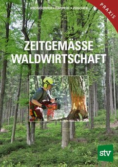 Zeitgemäße Waldwirtschaft - Krondorfer, Martin;Gasperl, Hubert;Zöscher, Johann