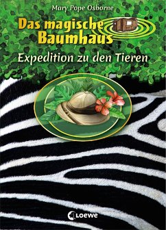 Das magische Baumhaus - Expedition zu den Tieren - Osborne, Mary Pope