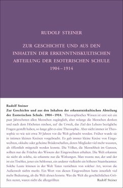 Zur Geschichte und aus den Inhalten der erkenntniskultischen Abteilung der Esoterischen Schule 1904 bis 1914 - Steiner, Rudolf