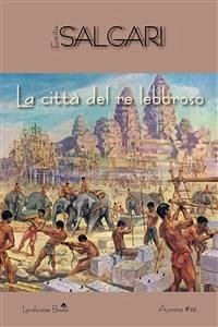 La città del Re lebbroso (eBook, ePUB) - Salgari, Emilio