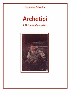 Archetipi, i 22 tarocchi per gioco (fixed-layout eBook, ePUB) - Salvador, Francesca